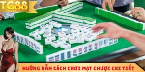 Hướng dẫn cách chơi mạt chược